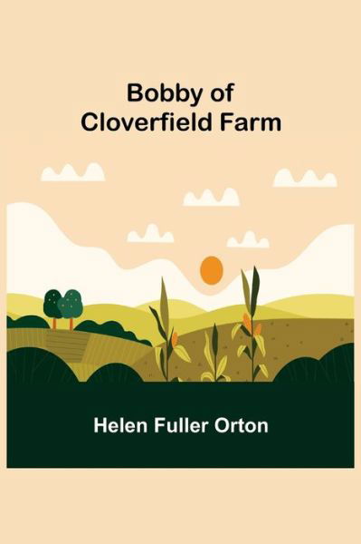 Cover for Helen Fuller Orton · Bobby of Cloverfield Farm (Paperback Book) (2021)