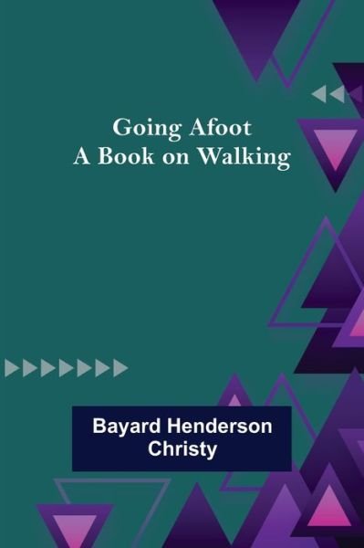 Cover for Bayard Henderson Christy · Going Afoot (Paperback Book) (2022)