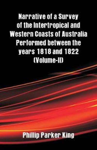 Cover for Phillip Parker King · Narrative of a Survey of the Intertropical and Western Coasts of Australia Performed between the years 1818 and 1822 (Paperback Book) (2018)