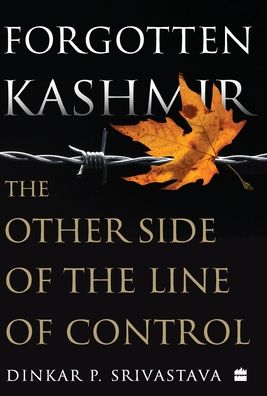 Cover for Dinkar P. Srivastava · Forgotten Kashmir: The Other Side of the Line of Control (Hardcover Book) (2021)