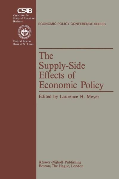 Cover for L H Meyer · The Supply-Side Effects of Economic Policy - Economic Policy Conference Series (Paperback Book) [Softcover reprint of the original 1st ed. 1981 edition] (2011)