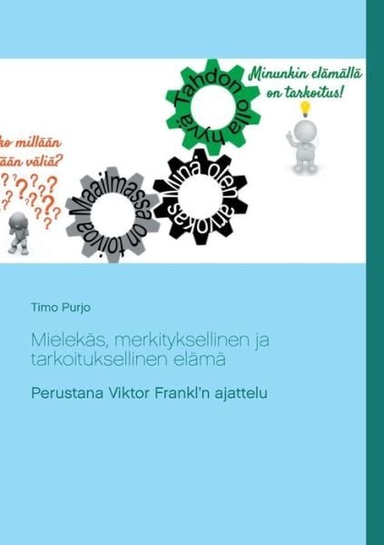 Cover for Timo Purjo · Mielekas, Merkityksellinen Ja Tarkoituksellinen Elama (Taschenbuch) (2015)