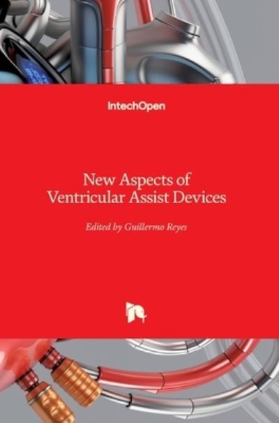 Cover for Guillermo Reyes · New Aspects of Ventricular Assist Devices (Hardcover Book) (2011)