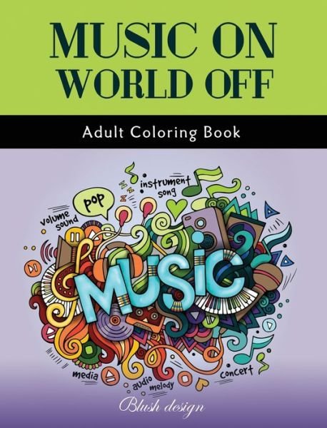 Cover for Blush Design · Music On World Off (Hardcover Book) (2019)