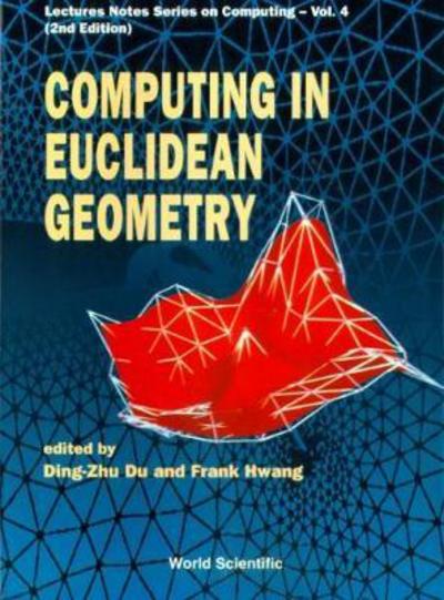 Cover for Ding-Zhu Du · Computing In Euclidean Geometry (2nd Edition) - Lecture Notes Series on Computing (Inbunden Bok) [2 Revised edition] (1995)