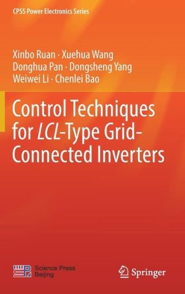 Cover for Xinbo Ruan · Control Techniques for LCL-Type Grid-Connected Inverters - CPSS Power Electronics Series (Innbunden bok) [1st ed. 2018 edition] (2017)