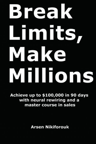 Cover for Arsen Nikiforouk · Break Limits, Make Millions (Bok) (2023)