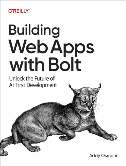 Building Web Apps with Bolt: Unlock the Future of AI-First Development - Addy Osmani - Books - O'Reilly Media - 9798341639768 - September 30, 2025