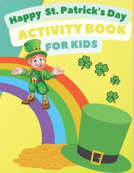 Cover for Mag Publishing · Happy St. Patrick's Day! Activity Book: A Fun Coloring and Activity Preschool Workbook for Toddlers and Kids For Learning Word Search Puzzle with Color by number, Dot Marker and More! (Pocketbok) (2022)