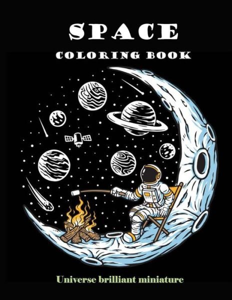 Cover for Design Book Coloring · Space Coloring Book: Brilliant Miniature Universe. A beautiful collection of 95 Outer Space Adventures, Galaxy, Astronaut, Space Ship, UFO, Aliens, and Planets illustrations for Boys, Girls, Teens and Adult (Paperback Bog) (2021)
