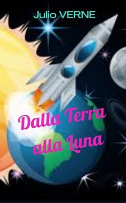 Cover for Julio Verne · Dalla Terra alla Luna (Paperback Book) (2020)