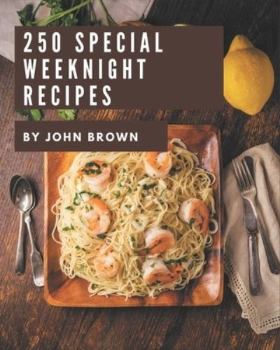 Cover for John Brown · 250 Special Weeknight Recipes (Paperback Book) (2020)