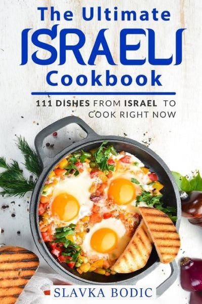 Cover for Slavka Bodic · The Ultimate Israeli Cookbook (Paperback Bog) (2021)