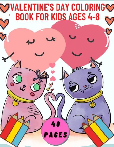 Cover for San Sebastian · Valentine's Day Coloring Book For Kids Ages 4-8: Valentine Valentines Day Coloring Book Animals Kids Cat Dog Tiger Bear Bird Sea Fish Panda - Coloring Book (Paperback Book) (2021)