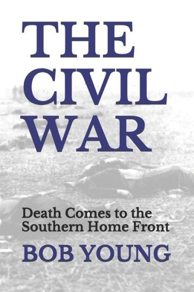 Cover for Bob Young · The Civil War: Death Comes to the Southern Home Front (Paperback Bog) (2020)