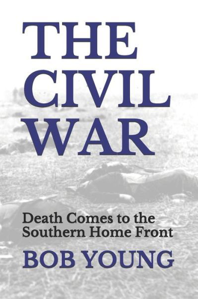 Cover for Bob Young · The Civil War: Death Comes to the Southern Home Front (Pocketbok) (2020)