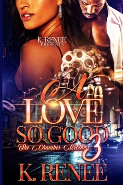 Cover for K Renee · A Love So Good- The Chamber Brothers 3 (Pocketbok) (2020)