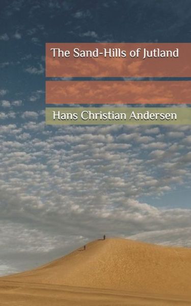 Cover for Hans Christian Andersen · The Sand-Hills of Jutland (Paperback Book) (2020)