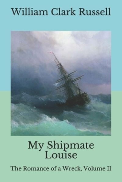 Cover for William Clark Russell · My Shipmate Louise (Paperback Book) (2020)