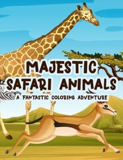 Cover for Kh Walton · Majestic Safari Animals A Fantastic Coloring Adventure (Taschenbuch) (2020)