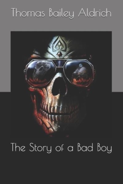 Cover for Thomas Bailey Aldrich · The Story of a Bad Boy (Paperback Book) (2021)