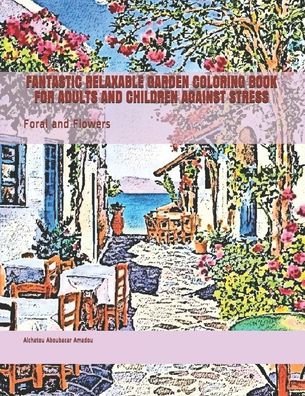 Cover for Aichatou Aboubacar Amadou · Fantastic Relaxable Garden Coloring Book for Adults and Children Against Stress (Paperback Bog) (2020)