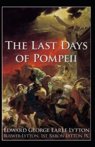 Cover for Edward Bulwer Lytton Lytton · The Last Days of Pompeii Annotated (Paperback Book) (2021)