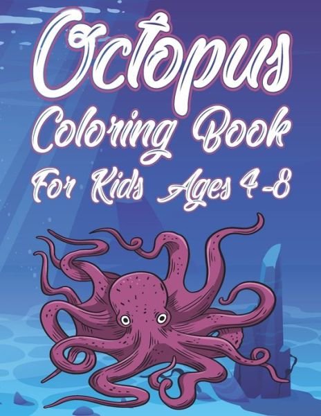 Cover for Coloring Place · Octopus Coloring Book For Kids Ages 4-8: Fun Ocean Animals Activity Book For Boys And Girls With Illustrations of Octopuses (Paperback Bog) (2021)
