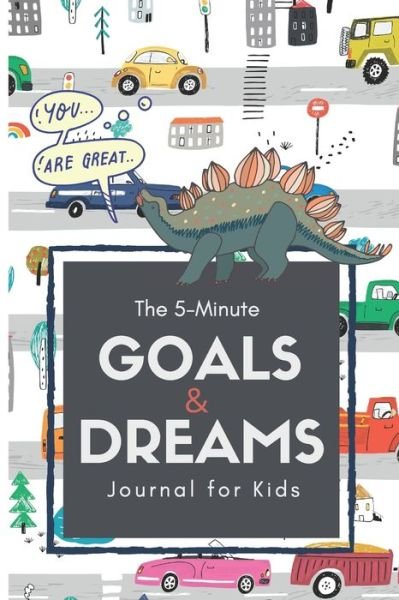 Cover for Lark And Field Inspired Press · The 5-Minute Goals &amp; Dreams Journal for Kids (Paperback Bog) (2021)