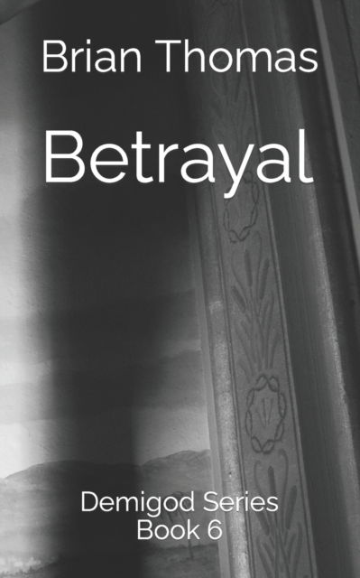 Cover for Brian Thomas · Betrayal: Demigod Series Book 6 - Demigod (Paperback Book) (2021)