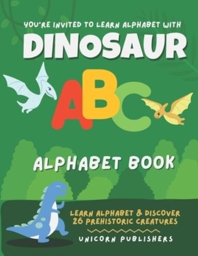 Cover for Unicorn Publishers · The Dinosaur Alphabet Book: Learn Alphabet With This Amazing Dinosaur Picture Book (Taschenbuch) (2021)