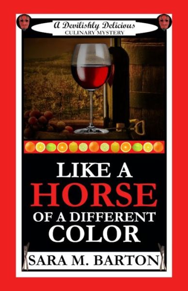 Cover for Sara M Barton · Like a Horse of a Different Color - A Devilishly Delicious Culinary Mystery (Paperback Book) (2021)