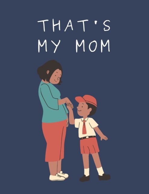 That's My Mom - Zeus Rajah Publishing - Böcker - Independently Published - 9798822022768 - 9 maj 2022