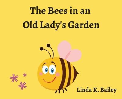 Cover for Linda Bailey · Bees in an Old Lady's Garden (Book) (2023)