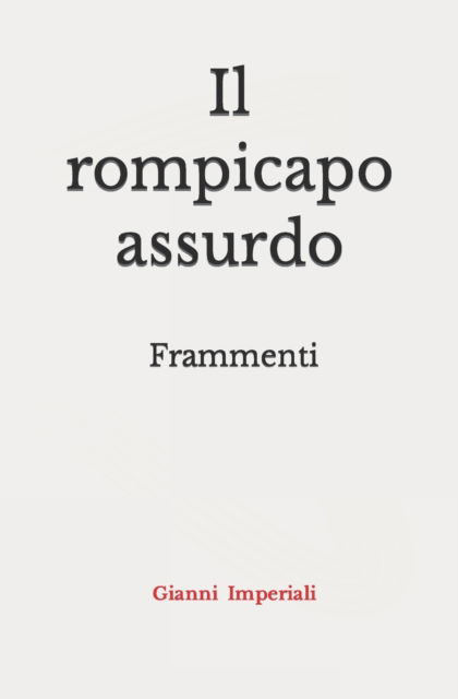 Cover for Gianni Imperiali · Il rompicapo assurdo: Frammenti (Paperback Book) (2022)