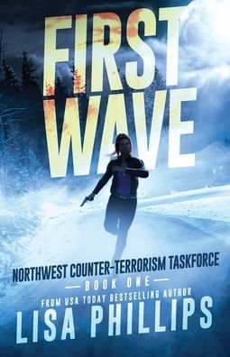 Cover for Lisa Phillips · First Wave - Northwest Counter-Terrorism Taskforce (Pocketbok) (2022)