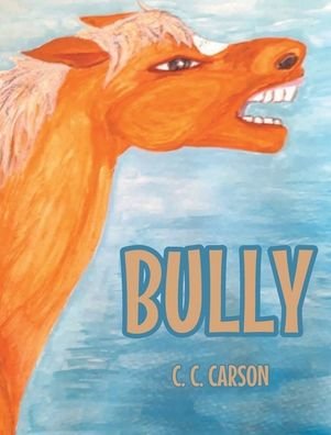 Cover for C C Carson · Bully (Hardcover Book) (2022)