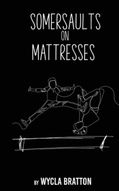 Cover for Wycla Bratton · Somersaults on Mattresses (Paperback Book) (2022)