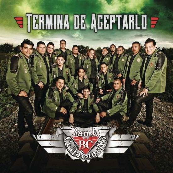 Banda Culiacancito-termina De Aceptarlo - Banda Culiacancito - Musiikki - SONY U.S. LATIN - 0040232144769 - tiistai 7. huhtikuuta 2015