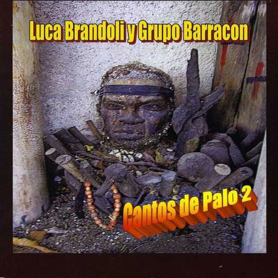 Cantos De Palo 2 - Luca Brandoli - Musique - CD Baby - 0045635942769 - 19 avril 2013