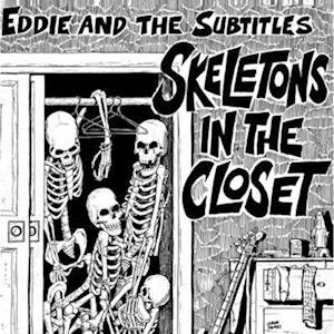Skeletons In The Closet - Eddie And The Subtitles - Musiikki - SLOVENLY - 0198000844769 - perjantai 1. heinäkuuta 2022