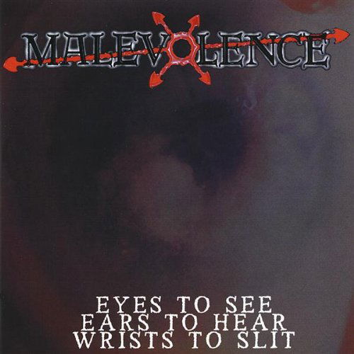 Cover for Malevolence · Eyes to See Ears to Hear Wrists to Slit (CD) (2008)
