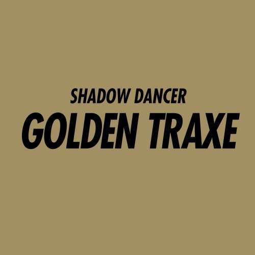 Cover for Shadow Dancer · Golden Traxe (LP) (2009)