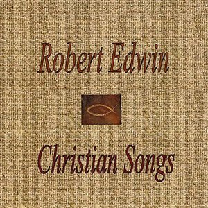 Cover for Robert Edwin · Robert Edwin: Christian Songs (CD) (2008)
