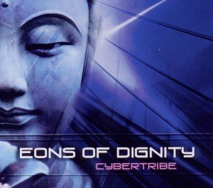 Cover for Cybertribe · Eons of Dignity (CD) (2012)