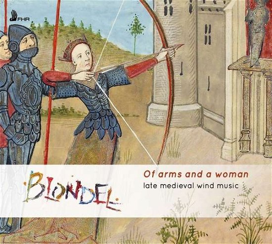 Blondel · Of Arms And A Woman - Late Medieval Wind Music (CD) [Digipak] (2019)