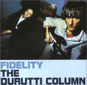 Cover for Durutti Column · Fidelity (CD) (2005)