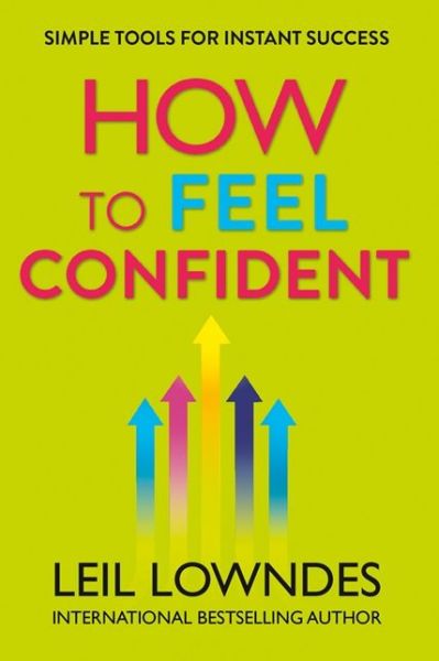 Cover for Leil Lowndes · How to Feel Confident: Simple Tools for Instant Success (Paperback Book) (2009)