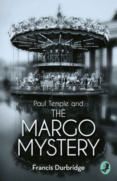 Paul Temple and the Margo Mystery - A Paul Temple Mystery - Francis Durbridge - Książki - HarperCollins Publishers - 9780008125769 - 5 listopada 2015