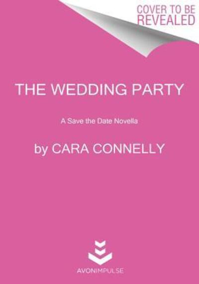 Cover for Cara Connelly · The Wedding Party: A Save the Date Novella - Save the Date (Paperback Book) (2019)